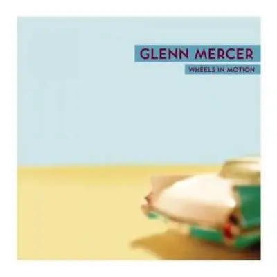 CD Glenn Mercer: Wheels In Motion