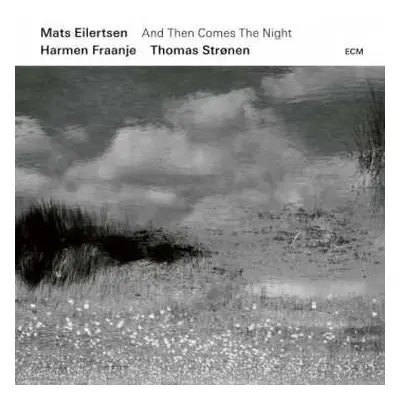 CD Mats Eilertsen: And Then Comes The Night