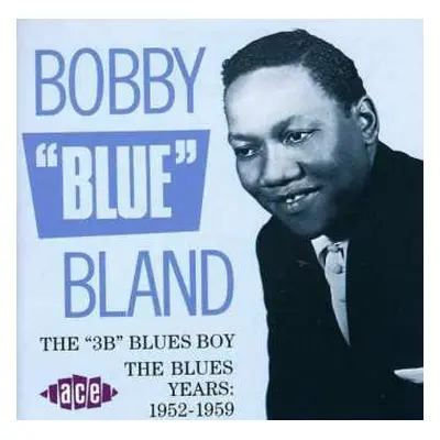 CD Bobby Bland: The “3B” Blues Boy. The Blues Years: 1952–1959