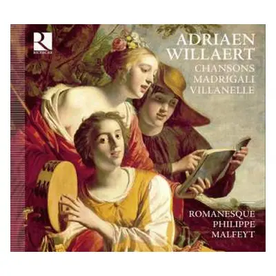 CD Adrian Willaert: Chanson, Madrigali, Villanelle