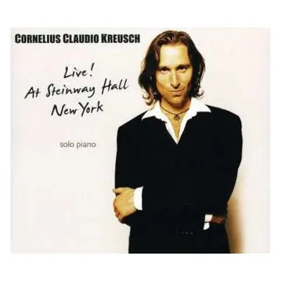 CD Cornelius Claudio Kreusch: Live! At Steinway Hall New York 2000