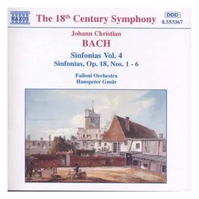 CD Johann Christian Bach: Sinfonias Vol. 4 [Sinfonias, Op. 18, Nos. 1 - 6]