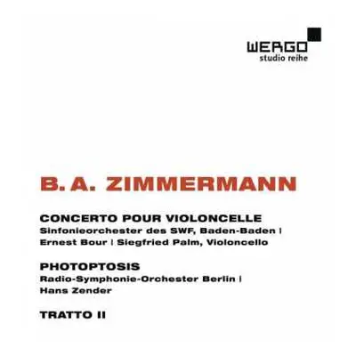 CD Bernd Alois Zimmermann: Concerto Pour Violoncelle / Photoptosis / Tratto II