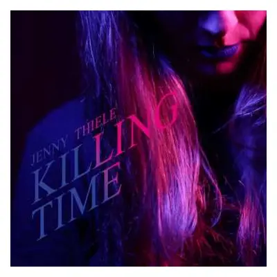 LP Jenny Thiele: Killing Time LTD | CLR