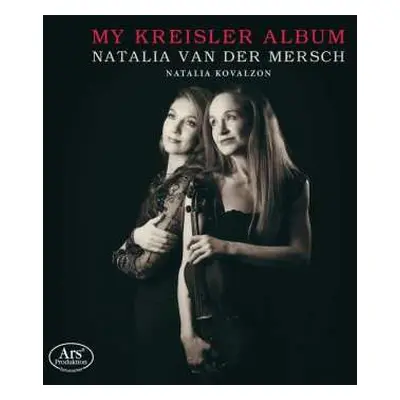 CD Fritz Kreisler: Natalia Van Der Mersch - My Kreisler Album