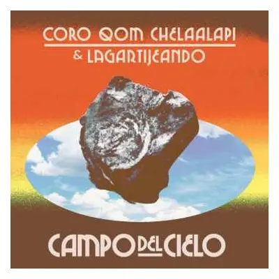 LP Coro Qom Chelaalapi & Lagartijeando: Campo Del Cielo (orange Vinyl)