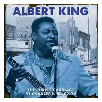 CD Albert King: The Purple Carriage St Charles IL 02-02-74