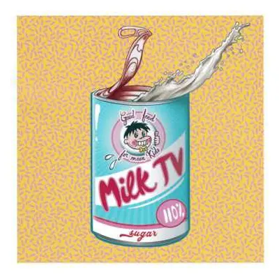 CD Milk TV: Good Food For Mean Kids