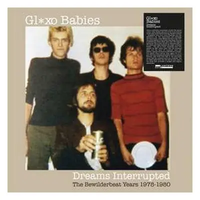 2LP Glaxo Babies: Dreams Interrupted (The Bewilderbeat Years 1978-1980) LTD