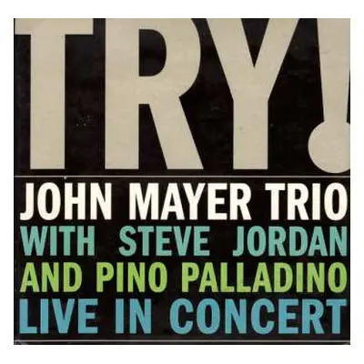 CD John Mayer Trio: Try! (Live In Concert) DIGI