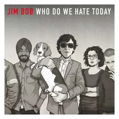 CD Jim Bob: Who Do We Hate Today