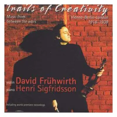 2CD Henri Sigfridsson: Trails Of Creativity (Music From Between The Wars, Vienna-Berlin-London 1