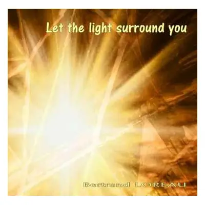 CD Bertrand Loreau: Let The Light Surround You