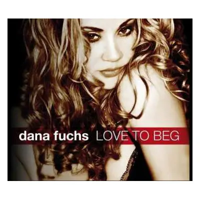 CD Dana Fuchs: Love To Beg