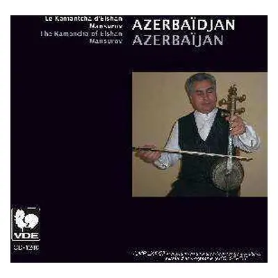 CD Elshan Mansurov: Azerbaïdjan = Azerbaïjan: Le Kamantcha D'Elshan Mansurov = The Kamancha Of E