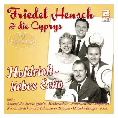 2CD Friedel Hensch Und Die Cyprys: Holdrioh − Liebes Echo