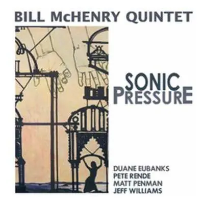 CD Bill McHenry Quintet: Sonic Pressure