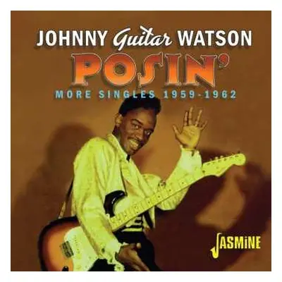 CD Johnny Guitar Watson: Posin' - More Singles 1959 - 1962