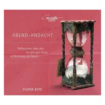 CD Paper Kite: Abend - Andacht - Reflexionen Über Den 30-jährigen Krieg In Dichtung Und Musik