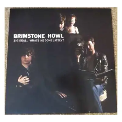 LP Brimstone Howl: Big Deal. What's He Done Lately? CLR