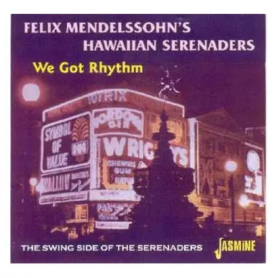 CD Felix Mendelssohn & His Hawaiian Serenaders: We Got Rhythm