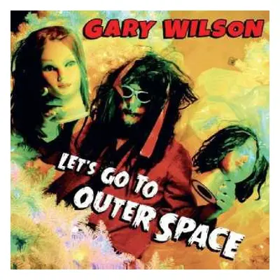 CD Gary Wilson: Let's Go To Outer Space