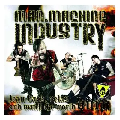 CD Man.Machine.Industry: Lean Back, Relax And Watch The World Burn