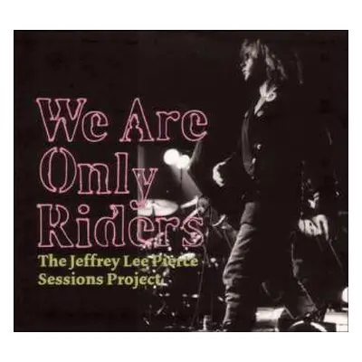 2LP Various: We Are Only Riders (The Jeffrey Lee Pierce Sessions Project) LTD