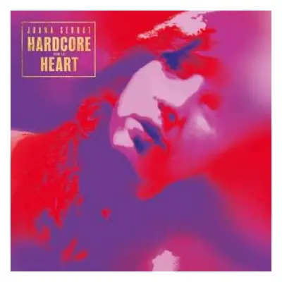 LP Joana Serrat: Hardcore From The Heart LTD | CLR