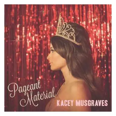 LP Kacey Musgraves: Pageant Material CLR