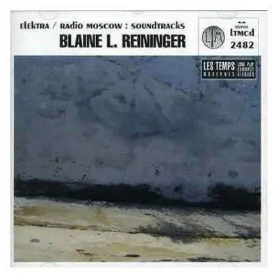 CD Blaine L. Reininger: Elektra / Radio Moscow: Soundtracks