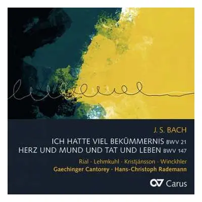 CD Johann Sebastian Bach: Ich Hatte Viel Bekümmernis BWV 21 - Herz Und Mund Und Tat Und Leben BW