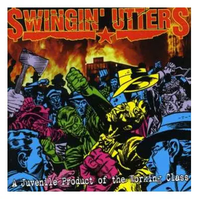 CD Swingin' Utters: A Juvenile Product Of The Working Class