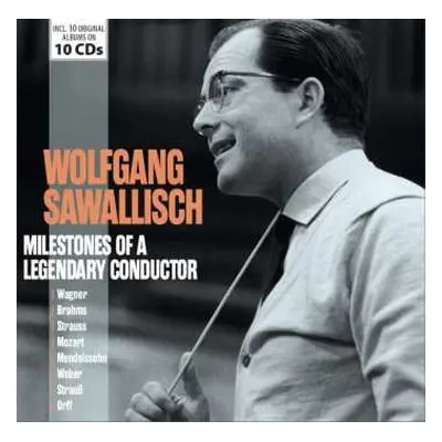 10CD Wolfgang Sawallisch: Wolfgang Sawallisch - Milestones Of A Legendary Conductor