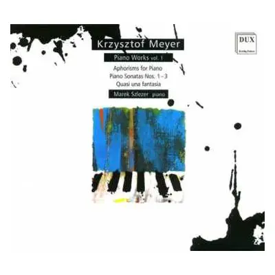 CD Krzysztof Meyer: Piano Works Volume 1: Aphorisms For Piano, Piano Sonatas Nos. 1-3