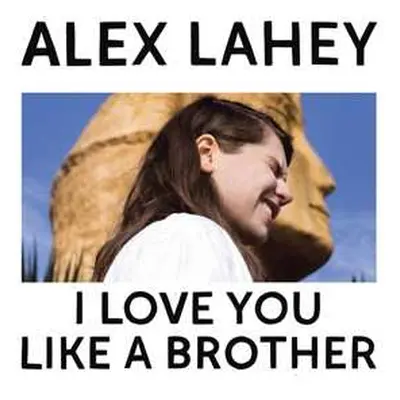 CD Alex Lahey: I Love You Like A Brother