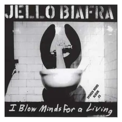 2CD Jello Biafra: I Blow Minds For A Living