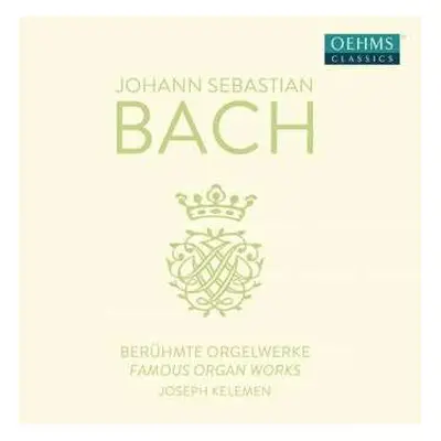 CD Johann Sebastian Bach: Berühmte Orgelwerke (Famous Organ Works)