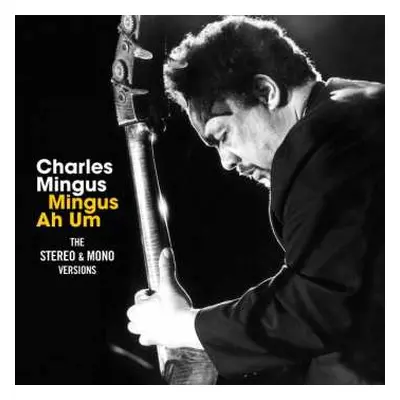 2CD Charles Mingus: Mingus Ah Um The Stereo & Mono Versions LTD