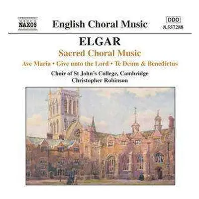 CD Sir Edward Elgar: Sacred Choral Music: Ave Maria / Give Unto The Lord / Te Deum & Benedictus