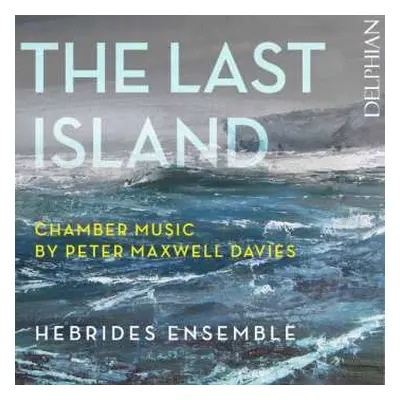 CD Hebrides Ensemble: The Last Island: Chamber Music By Peter Maxwell Davies