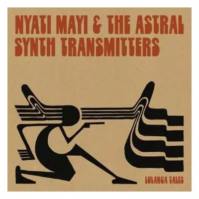 LP Nyati Mayi & The Astral Synth Transmitters: Lulanga Tales