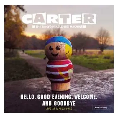 LP Carter The Unstoppable Sex Machine: Hello, Good Evening, Welcome and Goodbye