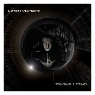 LP Matthias Schwengler: Soulcrane & Strings