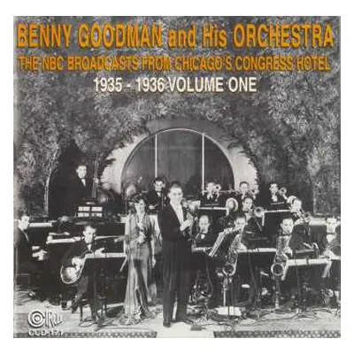 CD Benny Goodman And His Orchestra: The NBC Broadcasts From Chicago's Congress Hotel, 1935 - 193