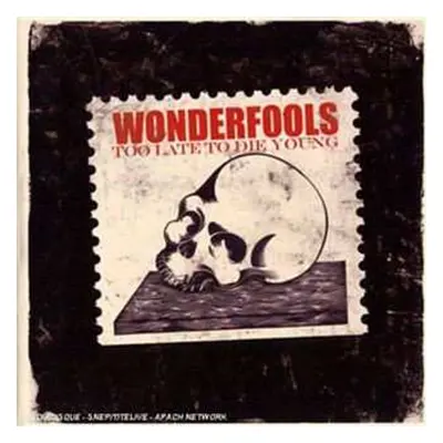 CD Wonderfools: Too Late To Die Young