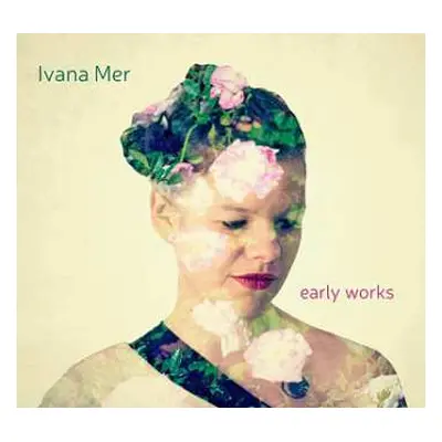 CD Ivana Mer: Early Works