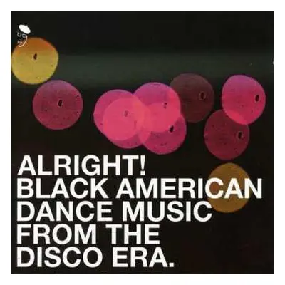 CD Various: Alright! Black American Dance Music From The Disco Era