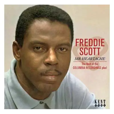 CD Freddie Scott: Mr Heartache: The Best Of The Columbia Recordings Plus!