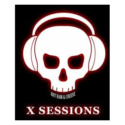 CD Hot Ham & Cheese: X Sessions